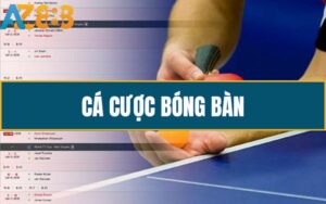 Hướng Dẫn Cách Chơi Cá Cược Bóng Bàn Tại Nhà Cái AZ888 Chi Tiết
