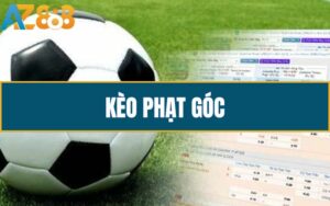 Kèo Phạt Góc - Hướng Dẫn Soi Kèo Và Đặt Cược Chi Tiết Dành Cho Tân Thủ