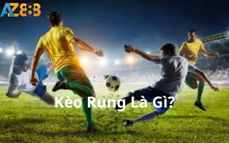 Kèo rung là loại kèo có thể đặt cược khi trận đấu đang diễn ra Kèo rung là loại kèo có thể đặt cược khi trận đấu đang diễn ra