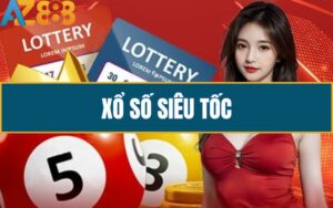 Xổ Số Siêu Tốc - Cách Chơi Và Kinh Nghiệm Đánh Là Trúng Tại AZ888