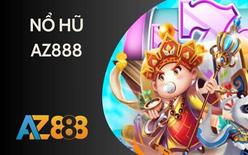 Nổ hũ AZ888 có hàng trăm tựa game quay hũ đổi thưởng Nổ hũ AZ888 có hàng trăm tựa game quay hũ đổi thưởng