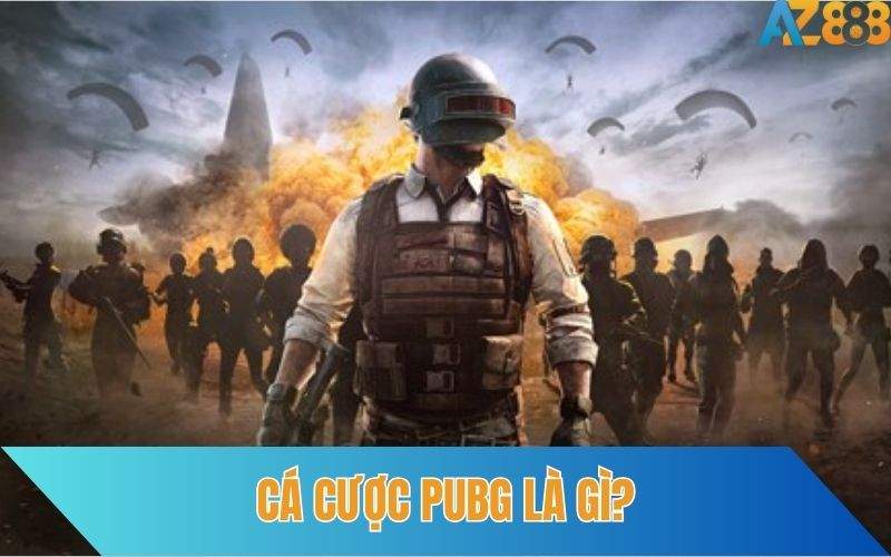 Tìm hiểu hình thức cá cược Pubg tại AZ888