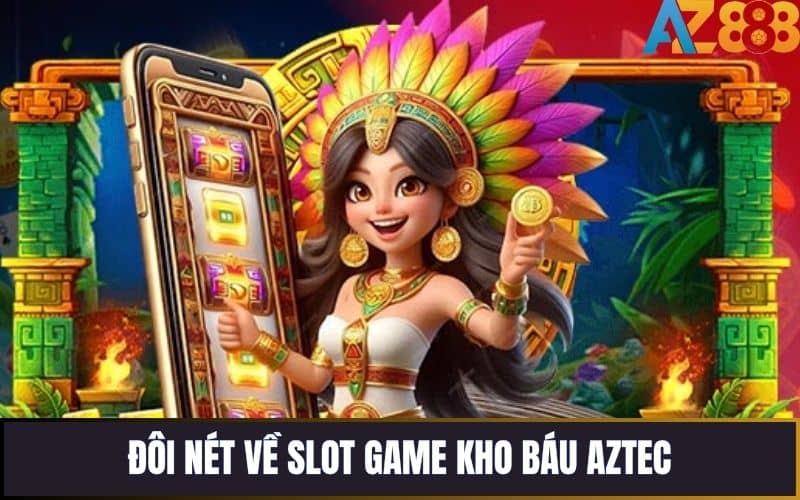 Truy Tìm Kho Báu Aztec cuốn hút